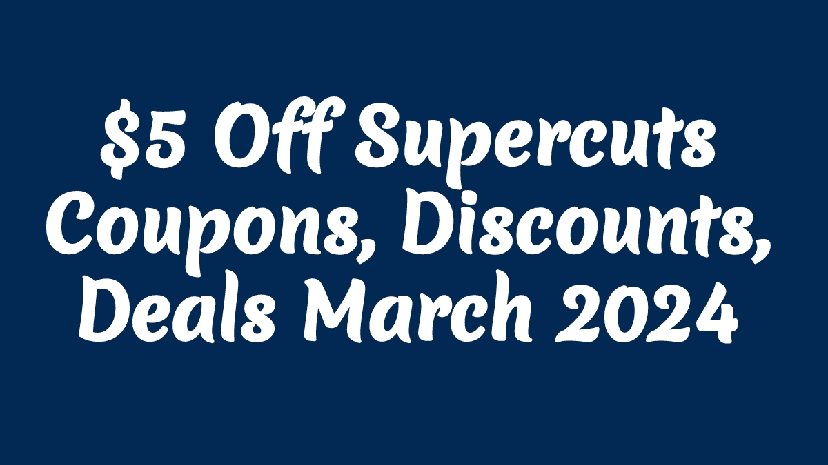  5 Off Supercuts Coupons Discounts Deals March 2024 Supercuts 