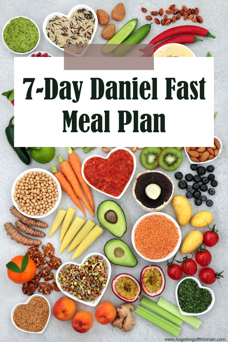 7 Day Daniel Fast Meal Plan FREE Download No Getting Off This 