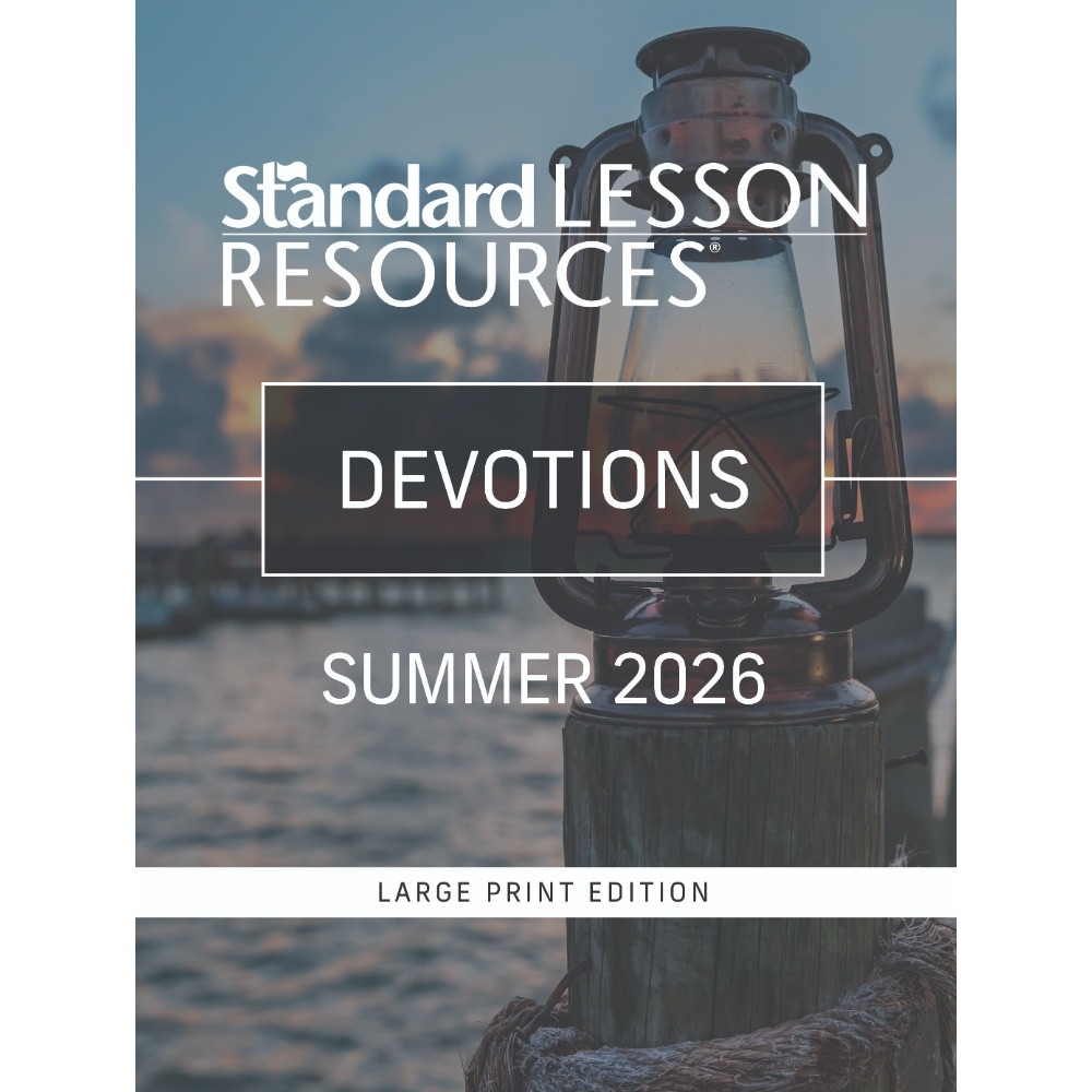 Standard Lesson Resources Devotions Large Print Edition Summer 2023